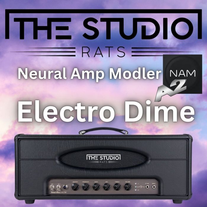 The Studio Rats Electro Dime – NAM Pack A2 | Amp Pre-sets, Captures ...